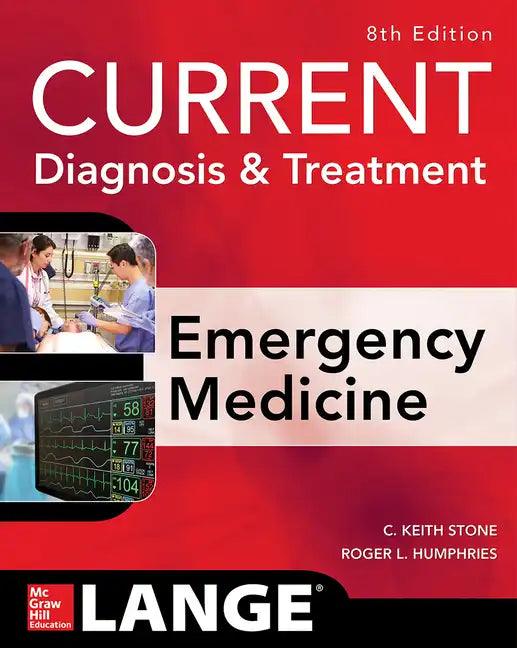 Current Diagnosis and Treatment Emergency Medicine, Eighth Edition - Paperback