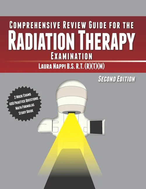 Comprehensive Review Guide for the Radiation Therapy Examination: Second Edition - Paperback