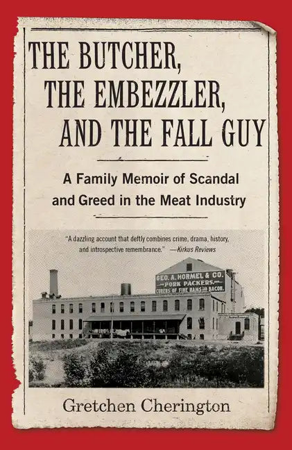 The Butcher, the Embezzler, and the Fall Guy: A Family Memoir of Scandal and Greed in the Meat Industry - Paperback
