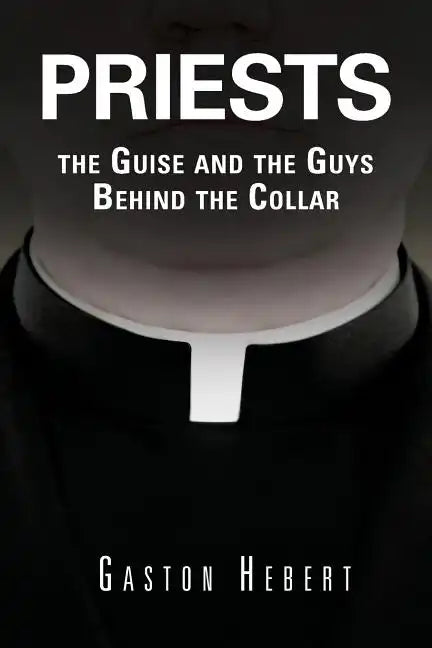 Priests, the Guise and the Guys Behind the Collar - Paperback