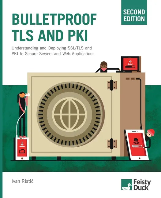 Bulletproof TLS and PKI, Second Edition: Understanding and Deploying SSL/TLS and PKI to Secure Servers and Web Applications - Paperback