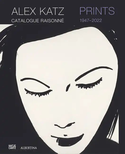 Alex Katz: Prints: Catalogue Raisonné, 1947-2022 - Hardcover