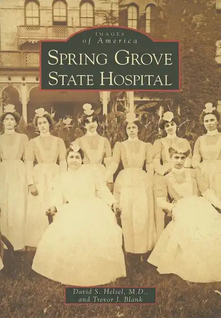 Spring Grove State Hospital - Paperback