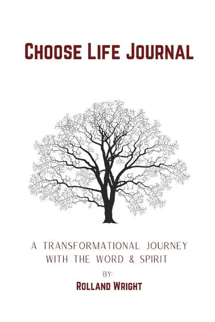 Choose Life Journal: A Transformational Journey with the Word & Spirit - Paperback