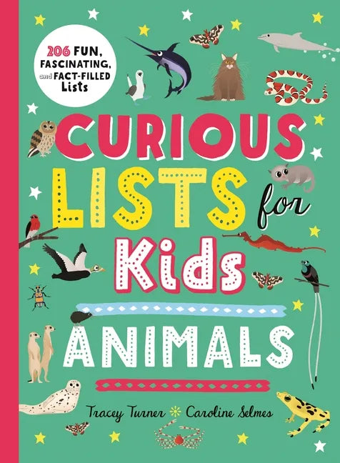 Curious Lists for Kids--Animals: 206 Fun, Fascinating, and Fact-Filled Lists - Paperback