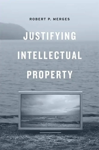 Justifying Intellectual Property - Hardcover