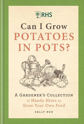 Rhs Can I Grow Potatoes in Pots: A Gardener's Collection of Handy Hints to Grow Your Own Food - Hardcover