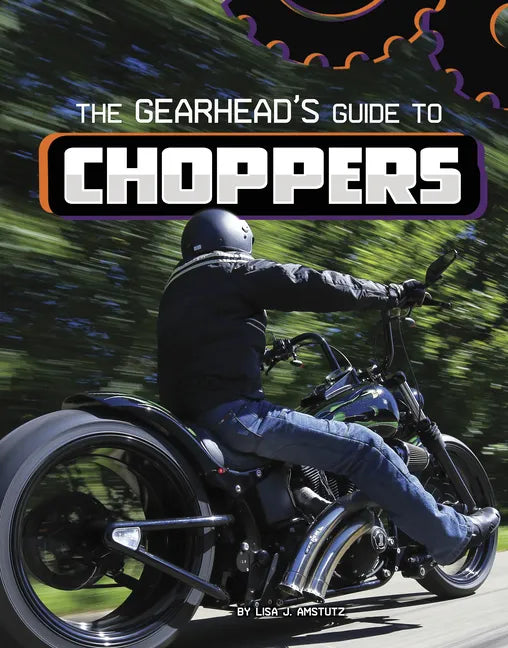 The Gearhead's Guide to Choppers - Hardcover