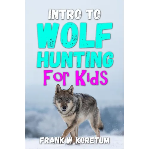 Intro to Wolf Hunting for Kids - Paperback