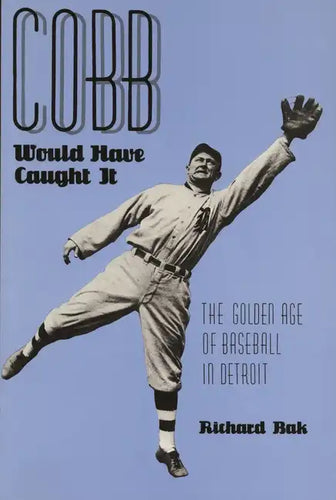 Cobb Would Have Caught It: The Golden Age of Baseball in Detroit - Paperback