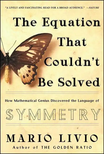Equation That Couldn't Be Solved: How Mathematical Genius Discovered the Language of Symmetry - Paperback