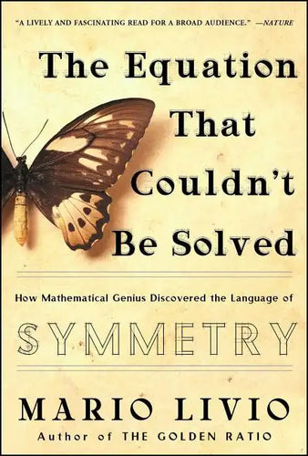 Equation That Couldn't Be Solved: How Mathematical Genius Discovered the Language of Symmetry - Paperback