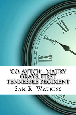 'Co. Aytch' - Maury Grays, First Tennessee Regiment - Paperback