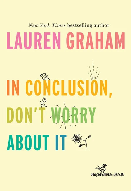 In Conclusion, Don't Worry about It - Hardcover