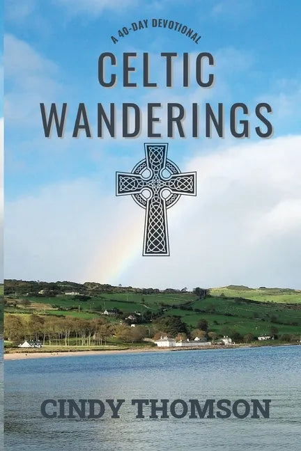 Celtic Wanderings: A 40-Day Devotional - Paperback