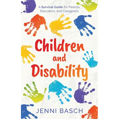 Children and Disability: A Survival Guide for Parents, Educators, and Caregivers - Paperback