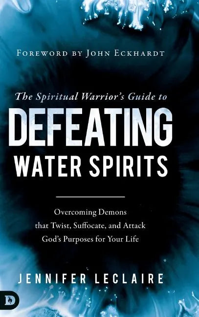 The Spiritual Warrior's Guide to Defeating Water Spirits - Hardcover