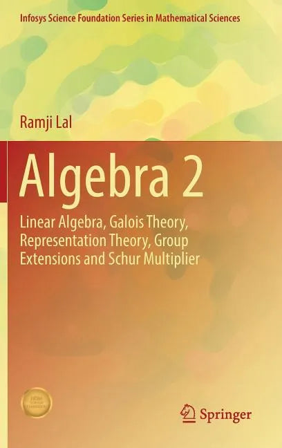 Algebra 2: Linear Algebra, Galois Theory, Representation Theory, Group Extensions and Schur Multiplier - Hardcover