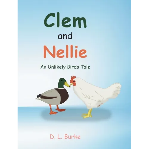 Clem and Nellie: An Unlikely Birds Tale - Hardcover