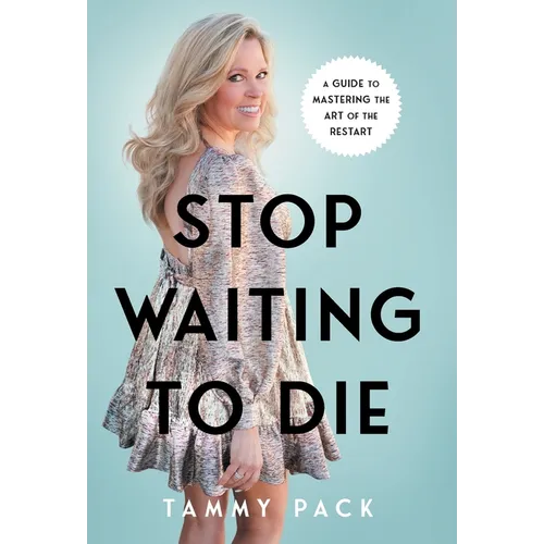 Stop Waiting to Die: A Guide to Mastering the Art of the Restart - Hardcover