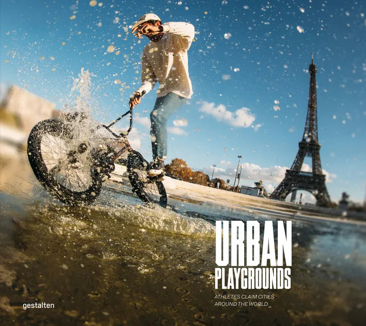 Urban Playgrounds: Skateboarding and Urban Sports Around the World - Hardcover