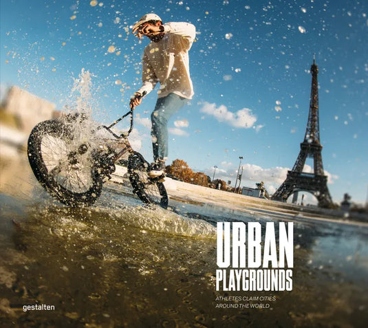 Urban Playgrounds: Skateboarding and Urban Sports Around the World - Hardcover