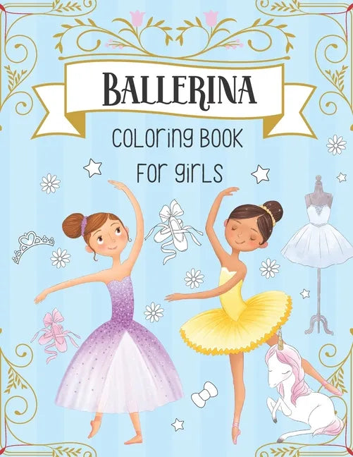 Ballerina Coloring Book For Girls: Dancer Gifts For Kids Ages 4-8 - Includes 30 Color-In Illustrations Featuring Ballet Shoes, Ballerinas, Tutus, Dres - Paperback