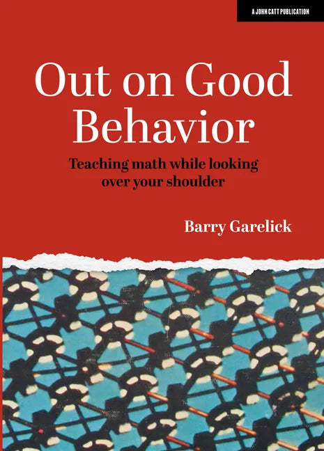Out on Good Behavior: Teaching Math While Looking Over Your Shoulder - Paperback
