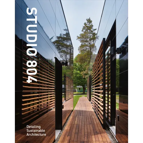 Studio 804 - Slipcase: Detailing Sustainable Architecture - Hardcover