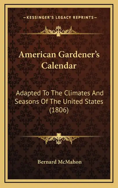 American Gardener's Calendar: Adapted to the Climates and Seasons of the United States (1806) - Hardcover