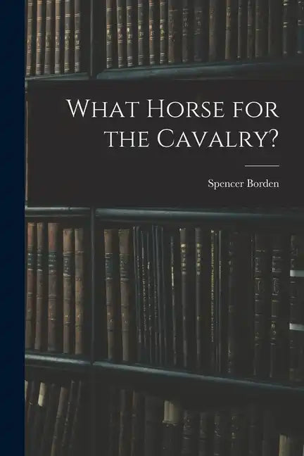 What Horse for the Cavalry? - Paperback