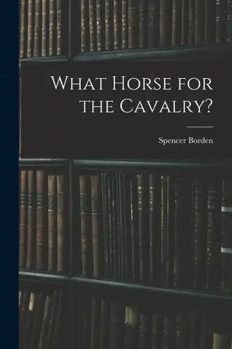 What Horse for the Cavalry? - Paperback