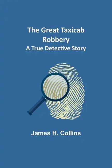 The Great Taxicab Robbery: A True Detective Story - Paperback