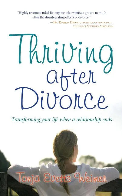 Thriving After Divorce: Transforming Your Life When a Relationship Ends - Paperback