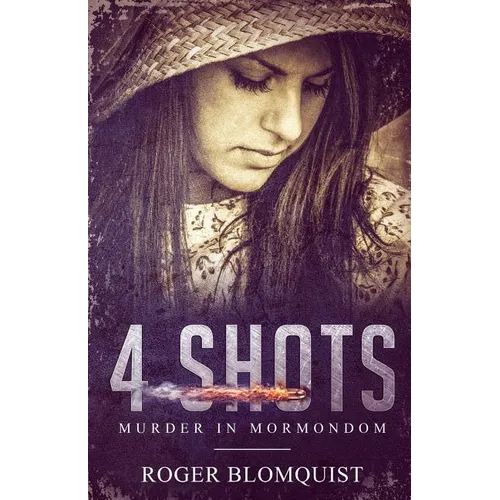 4 Shots: Murder in Mormondom. - Paperback