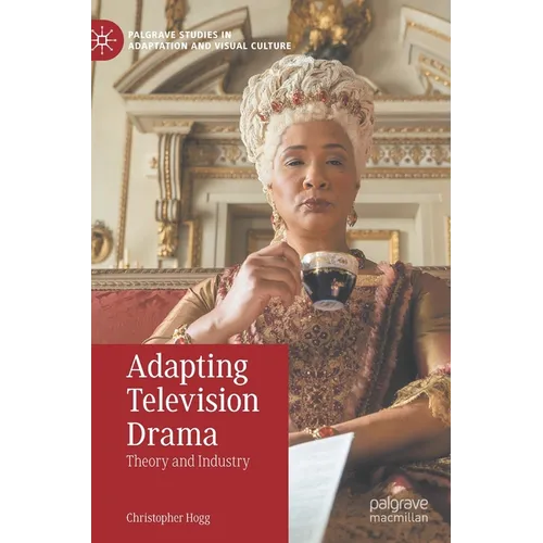 Adapting Television Drama: Theory and Industry - Hardcover
