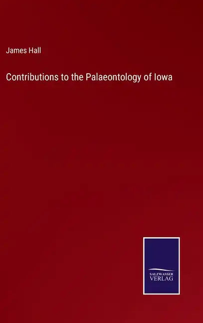 Contributions to the Palaeontology of Iowa - Hardcover