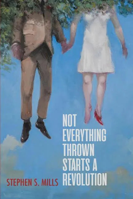 Not Everything Thrown Starts a Revolution - Paperback