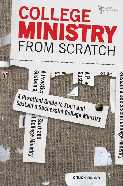 College Ministry from Scratch: A Practical Guide to Start and Sustain a Successful College Ministry - Paperback