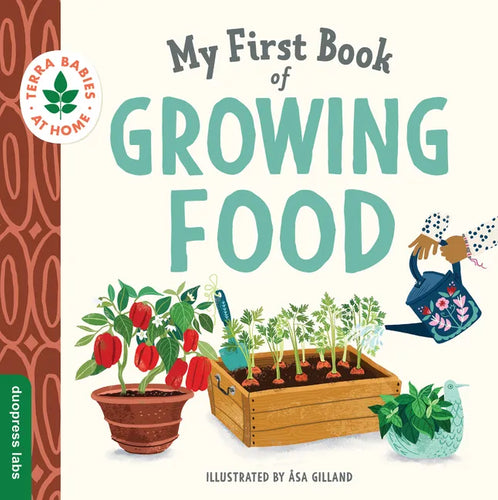 My First Book of Growing Food: Create Nature Lovers with This Earth-Friendly Book for Babies and Toddlers. - Board Book