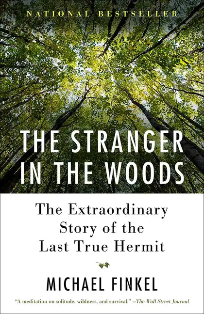 The Stranger in the Woods: The Extraordinary Story of the Last True Hermit - Paperback