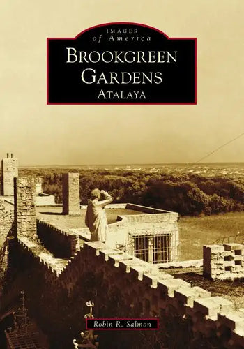 Brookgreen Gardens: Atalaya - Paperback