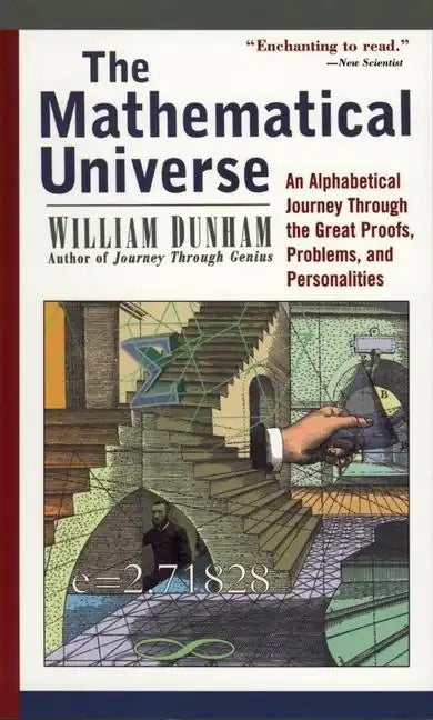 The Mathematical Universe: An Alphabetical Journey Through the Great Proofs, Problems, and Personalities - Paperback
