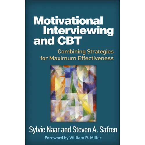 Motivational Interviewing and CBT: Combining Strategies for Maximum Effectiveness - Paperback