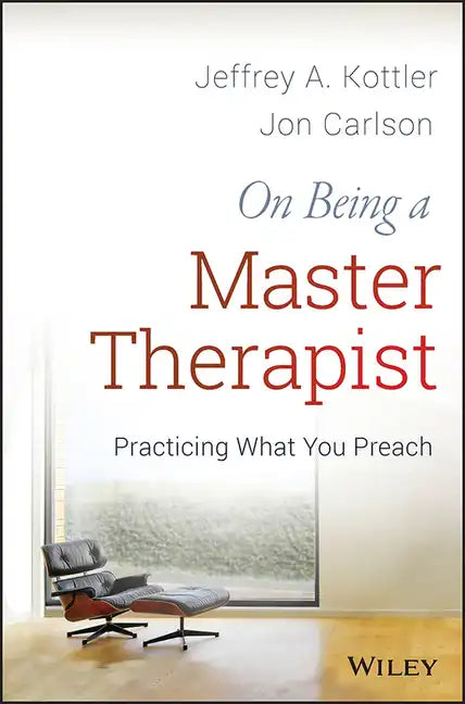 On Being a Master Therapist: Practicing What You Preach - Paperback