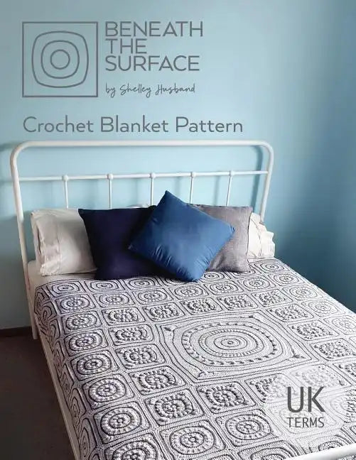 Beneath the Surface UK Terms Edition: Crochet Blanket Pattern - Paperback