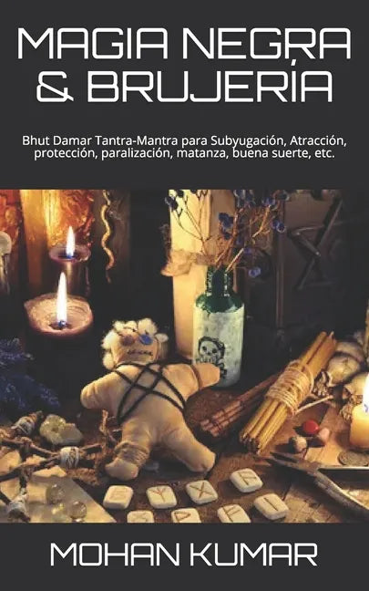 Magia Negra & Brujería: Bhut Damar Tantra-Mantra para Subyugación, Atracción, protección, paralización, matanza, buena suerte, etc. - Paperback
