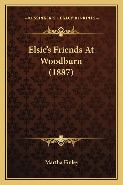 Elsie's Friends at Woodburn (1887) - Paperback