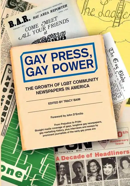 Gay Press, Gay Power: The Growth of LGBT Community Newspapers in America - Paperback