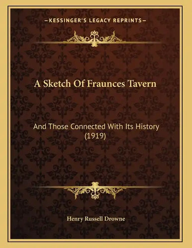A Sketch Of Fraunces Tavern: And Those Connected With Its History (1919) - Paperback